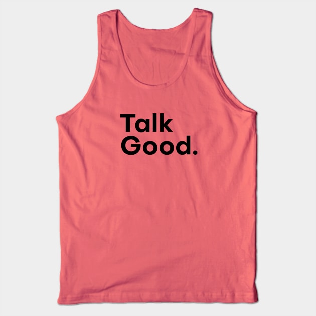 Talk Good Black Version Tank Top by Talk Good Merch